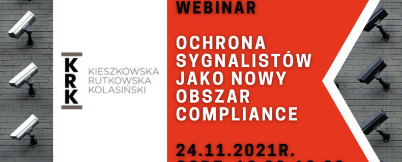 Zaproszenie na webinar “Ochrona sygnalistów jako nowy obszar compliance – jak planowane rozwiązania wpłyną na dotychczasowe regulacje prawne i wewnętrzne procedury przedsiębiorców” 24 listopada 2021 r. 10:00 – 12:00