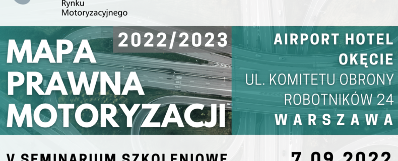 Mapa Prawna Motoryzacji 2022/2023 – zapraszamy na V Seminarium Szkoleniowe Stowarzyszenia Prawników Rynku Motoryzacyjnego!
